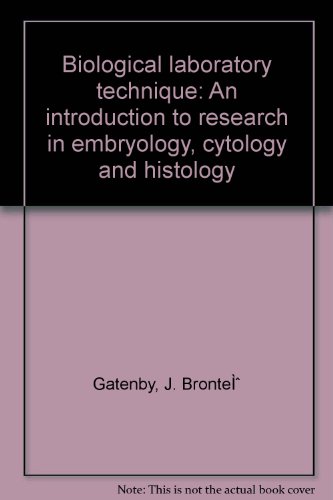 Biological laboratory technique: An introduction to research in embryology, cytology and histology