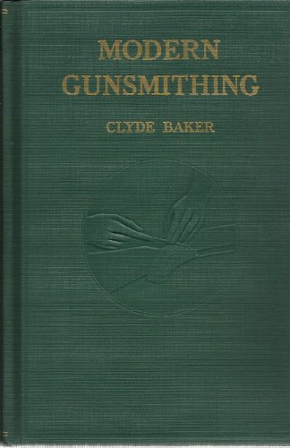 Modern gunsmithing; a manual of firearms design, construction, and remodeling for amateurs and professionals (Samworth books on firearms)