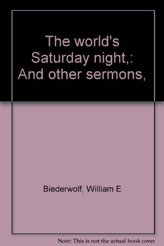 The world's Saturday night,: And other sermons,