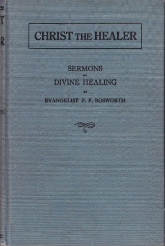 Christ, the healer;: Sermons on divine healing,