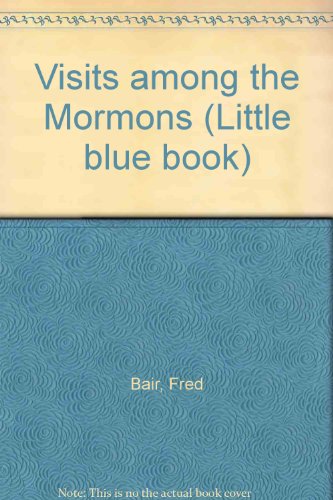 Visits among the Mormons (Little blue book)