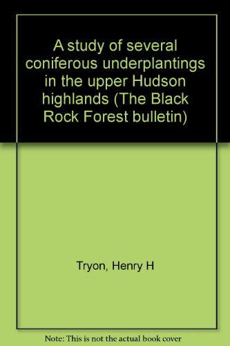 A study of several coniferous underplantings in the upper Hudson highlands (The Black Rock Forest bulletin)