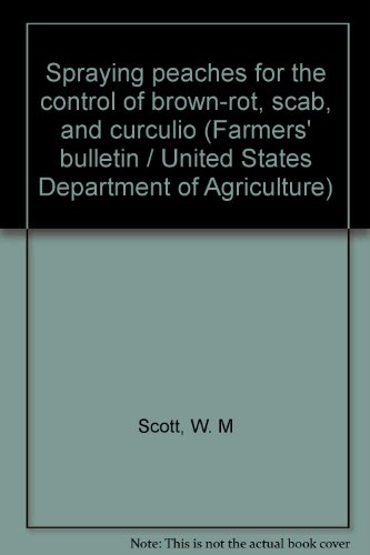 Spraying peaches for the control of brown-rot, scab, and curculio (Farmers' bulletin / United States Department of Agriculture)