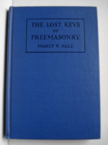 The lost keys of freemasonry;: Or, The secret of Hiram Abiff,