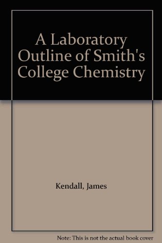 A Laboratory Outline of Smith's College Chemistry