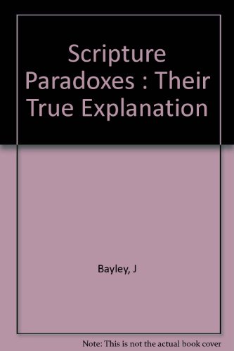 Scripture paradoxes: Their true explanation