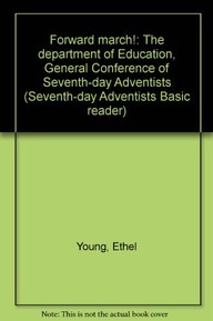 Forward march!: The department of Education, General Conference of Seventh-day Adventists (Seventh-day Adventists Basic reader)