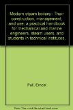 Modern steam boilers;: Their construction, management, and use; a practical handbook for mechanical and marine engineers, steam users, and students in technical institutes,