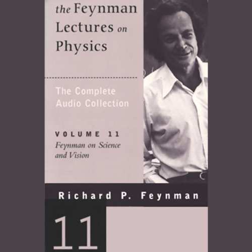 The Feynman Lectures on Physics: Volume 11, Feynman on Science and Vision