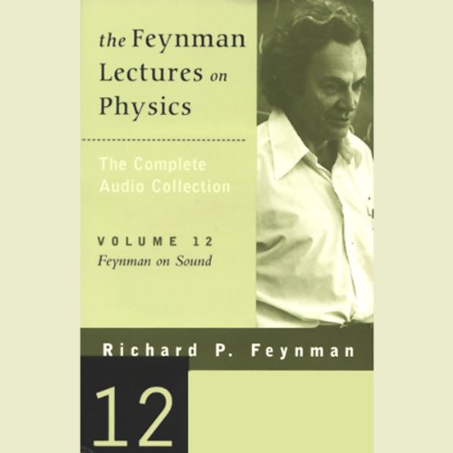 The Feynman Lectures on Physics: Volume 12, Feynman on Sound