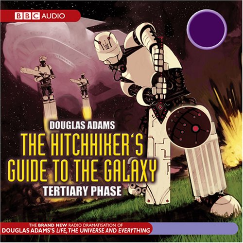 Book Cover The Hitchhiker's Guide to the Galaxy, The Tertiary Phase (Dramatized)