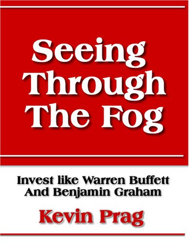 Seeing Through The Fog - Invest Like Warren Buffett And Benjamin Graham - Strategies and Solutions