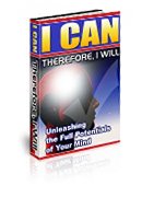 I Can. Therefore, I Will.: Unleashing the Full Potentials of Your Mind!