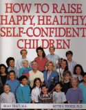 How To Raise Happy, Healthy Self-Confident Children