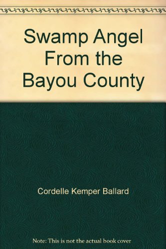 Swamp Angel From the Bayou County