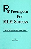 Prescription for MLM Success: Twelve MLM Pros Share Their Stories