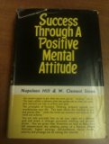 Success Through a Positive Mental Attitude (Now! Proof that dynamic thinking can "awaken a sleeping giant" within you and help you make your dreams come true!)