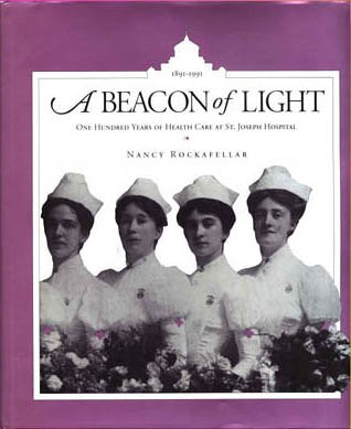 A Beacon of Light: One Hundred Years of Health Care at St. Joseph Hospital, 1891-1991