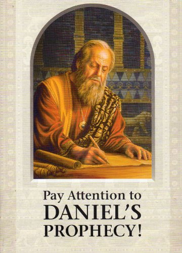 Pay Attention to Daniel's Prophecy!