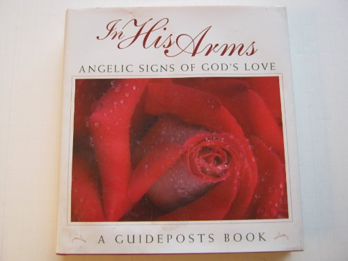 In His Arms: Angelic Signs of God's Love (A Guideposts Book)
