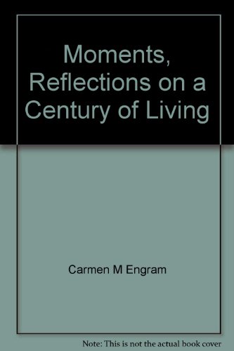 Moments, Reflections on a Century of Living