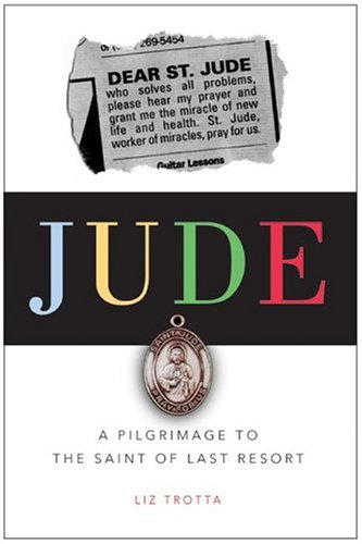 Jude: A Pilgrimage to the Saint of Last Resort