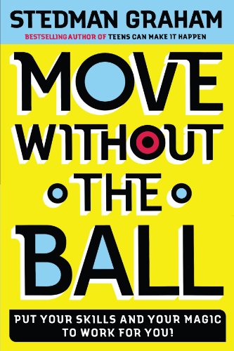 Move Without the Ball: Put Your Skills and Your Magic to Work for You