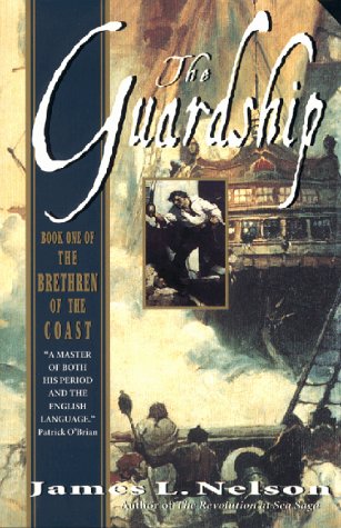 The Guardship : Book One of the Brethren of the Coast (Nelson, James L. Brethren of the Coast, Bk. 1.)