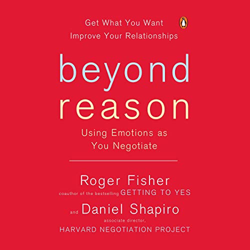 Beyond Reason: Using Emotions as You Negotiate