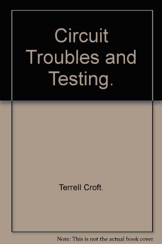 Circuit Troubles and Testing.