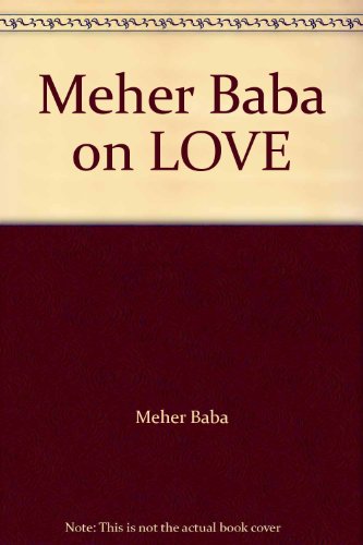 Meher Baba on LOVE