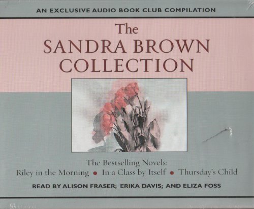 The Sandra Brown Collection: An Exclusive Audio Book Club Compilation- Riley in the Morning / In a Class by Itself / Thursday's Child