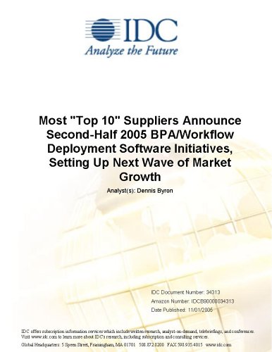 Most "Top 10" Suppliers Announce Second-Half 2005 BPA/Workflow Deployment Software Initiatives, Setting Up Next Wave of Market Growth