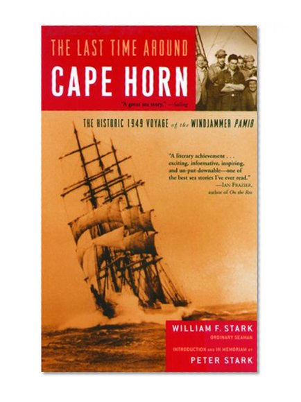 The Last Time Around Cape Horn: The Historic 1949 Voyage of the Windjammer Pamir