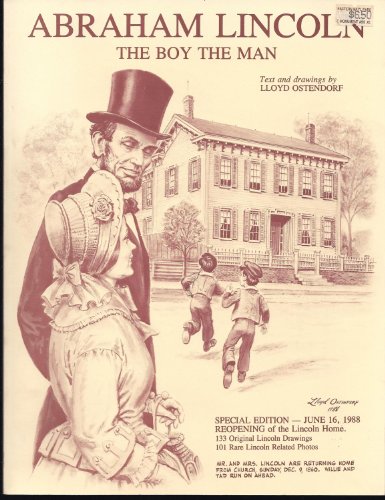 Abraham Lincoln: The Boy, the Man (June 16, 1988 Reopening of the Lincoln Home Special Edition with 113 Original Lincoln Drawings and 101 Rare Lincoln Related Photos)