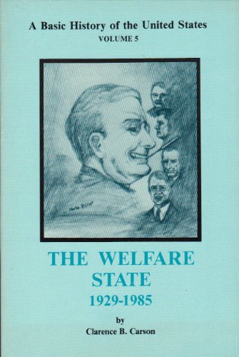 A Basic History of the United States Volume 5 (The Welfare State 1929-1985)