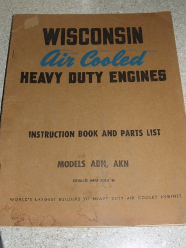 Wisconsin Air Cooled Heavy Duty Engines: Instruction book and parts list Model ABN, AKN