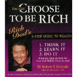 You Can Choose to Be Rich: Rich Dad's 3-step Guide to Wealth (Rich Dad Book Series)