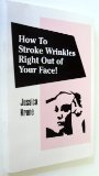 How to Stroke Wrinkles Right Out of Your Face!