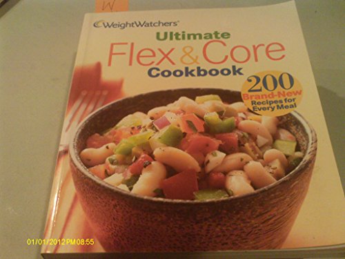 Weight Watchers Ultimate Flex & Core Cookbook: 200 Brand New Recipes for Every Meal