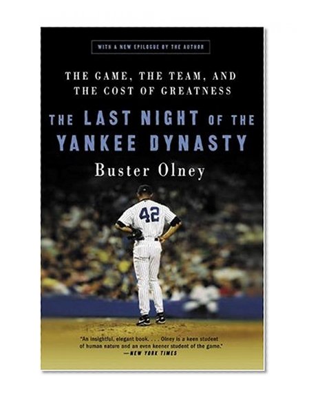 The Last Night of the Yankee Dynasty: The Game, the Team, and the Cost of Greatness