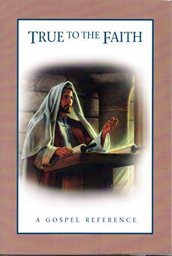 True To The Faith: A Gospel Reference