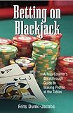 Betting On Blackjack: A Non-Counter's Breakthrough Guide to Making Profits at the Tables