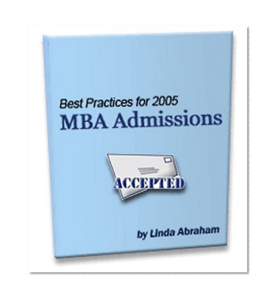 Best Practices for 2005 MBA Admissions