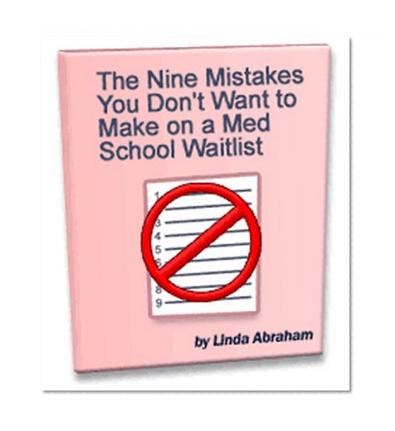 The Nine Mistakes You Don't Want to Make on a Med School Waitlist