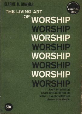 The Living Art of Worship: How to Lift Public and Private Devotions Beyond the Routine (An Association Press Reflection Book)