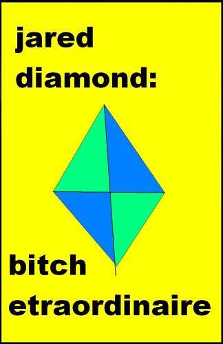 Jared Diamond: Bitch Extraordinaire