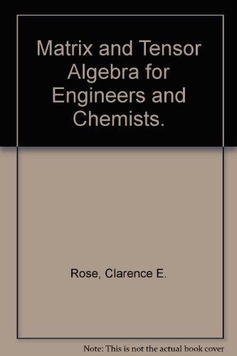 Matrix and Tensor Algebra for Engineers and Chemists.