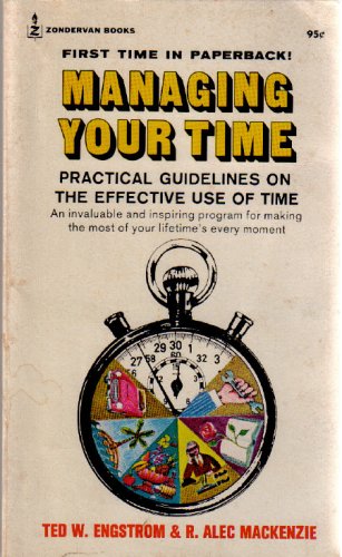 Managing Your Time: Practical Guidelines on the Effective Use of Time