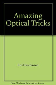 Amazing Optical Tricks